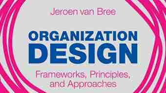 Afbeelding - Organization Design - Frameworks, Principles, and Approaches