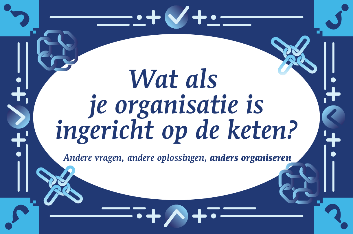 Wat als je organisatie is ingericht op de keten?